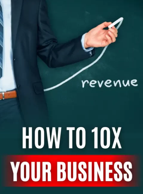 How to 10X your business